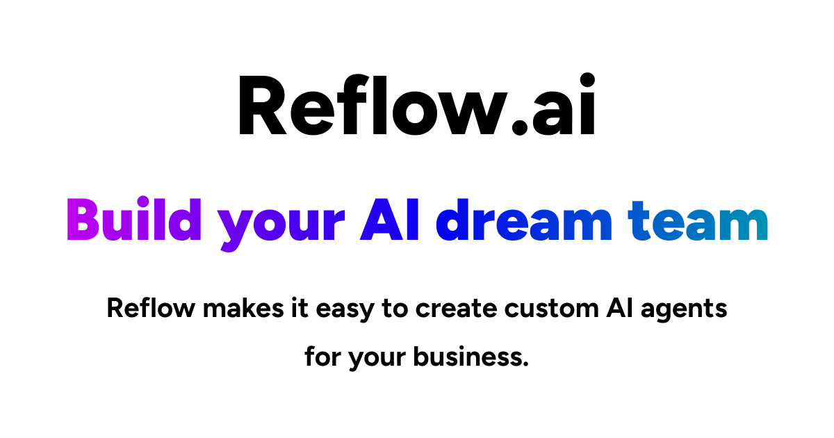 Reflow.AI create your AI dream team